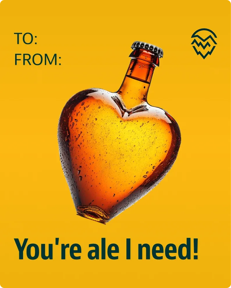 A Yakima Valley Hops Valentine's post: a heart-shaped bottle of beer, "You're ale I need!"