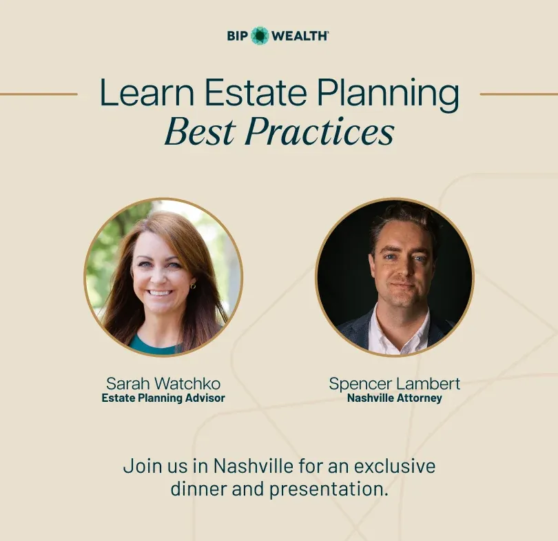 A BIP Wealth ad, "Learn Estate Planning Best Practices", with an estate planning advisor and a Nashville attorney.