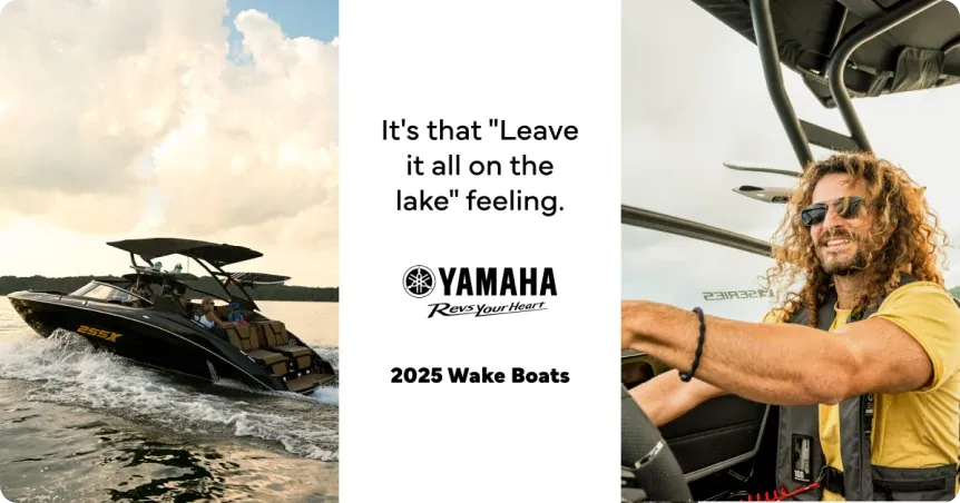 A Yamaha 2025 wake boats ad: "It’s that leave it all on the lake feeling."